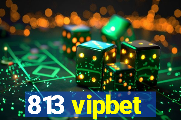 813 vipbet